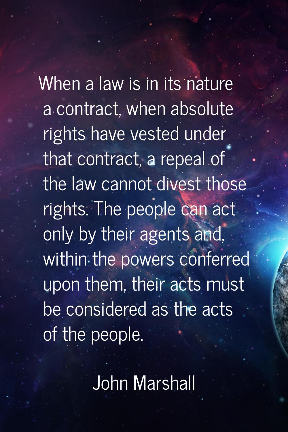 When a law is in its nature a contract, when absolute rights have vested under that contract, a rep