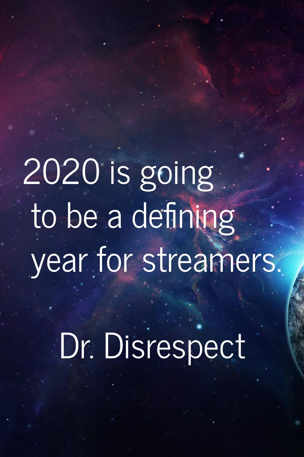 2020 is going to be a defining year for streamers.