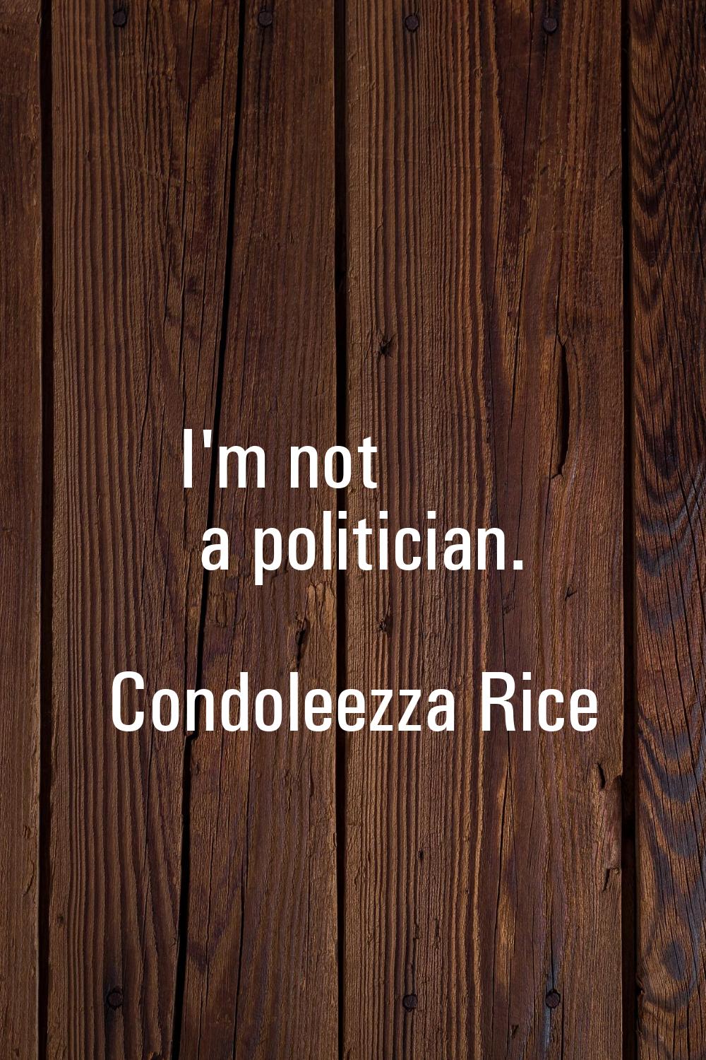 I'm not a politician.