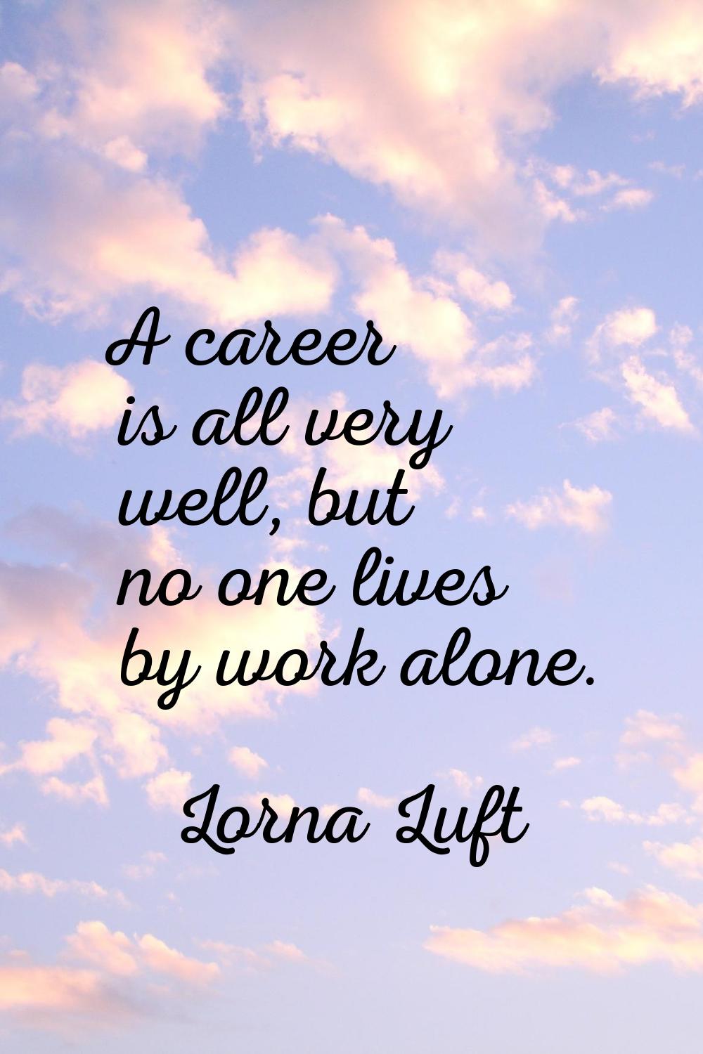 A career is all very well, but no one lives by work alone.