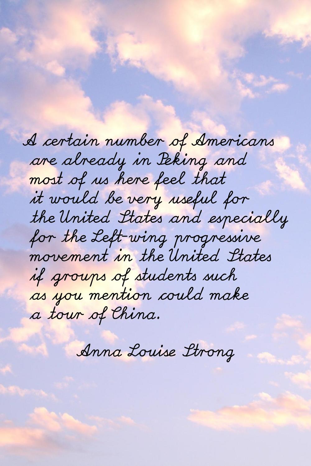 A certain number of Americans are already in Peking and most of us here feel that it would be very 