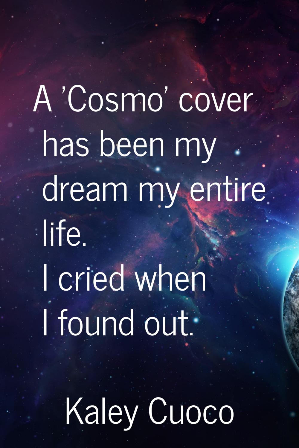 A 'Cosmo' cover has been my dream my entire life. I cried when I found out.