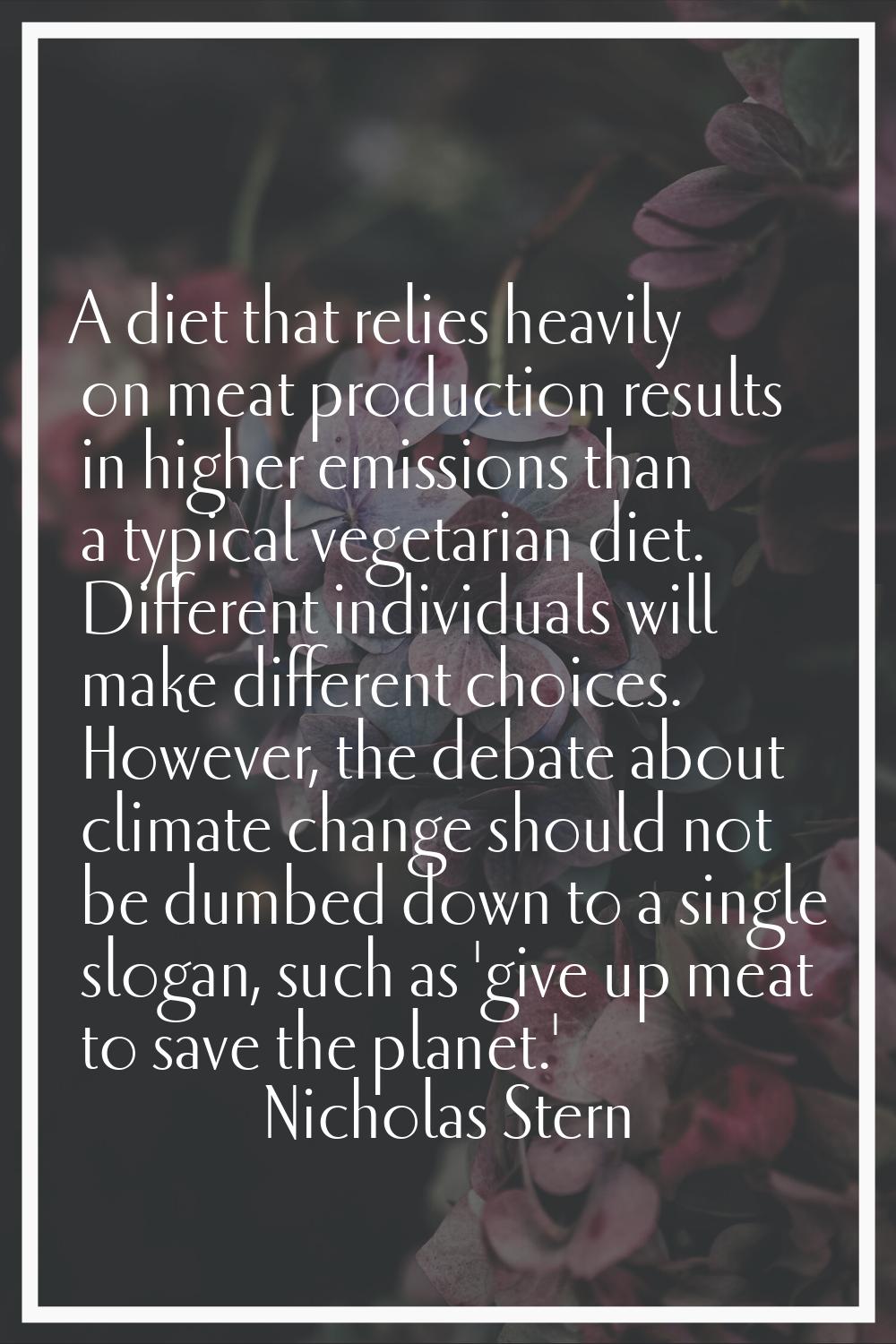 A diet that relies heavily on meat production results in higher emissions than a typical vegetarian
