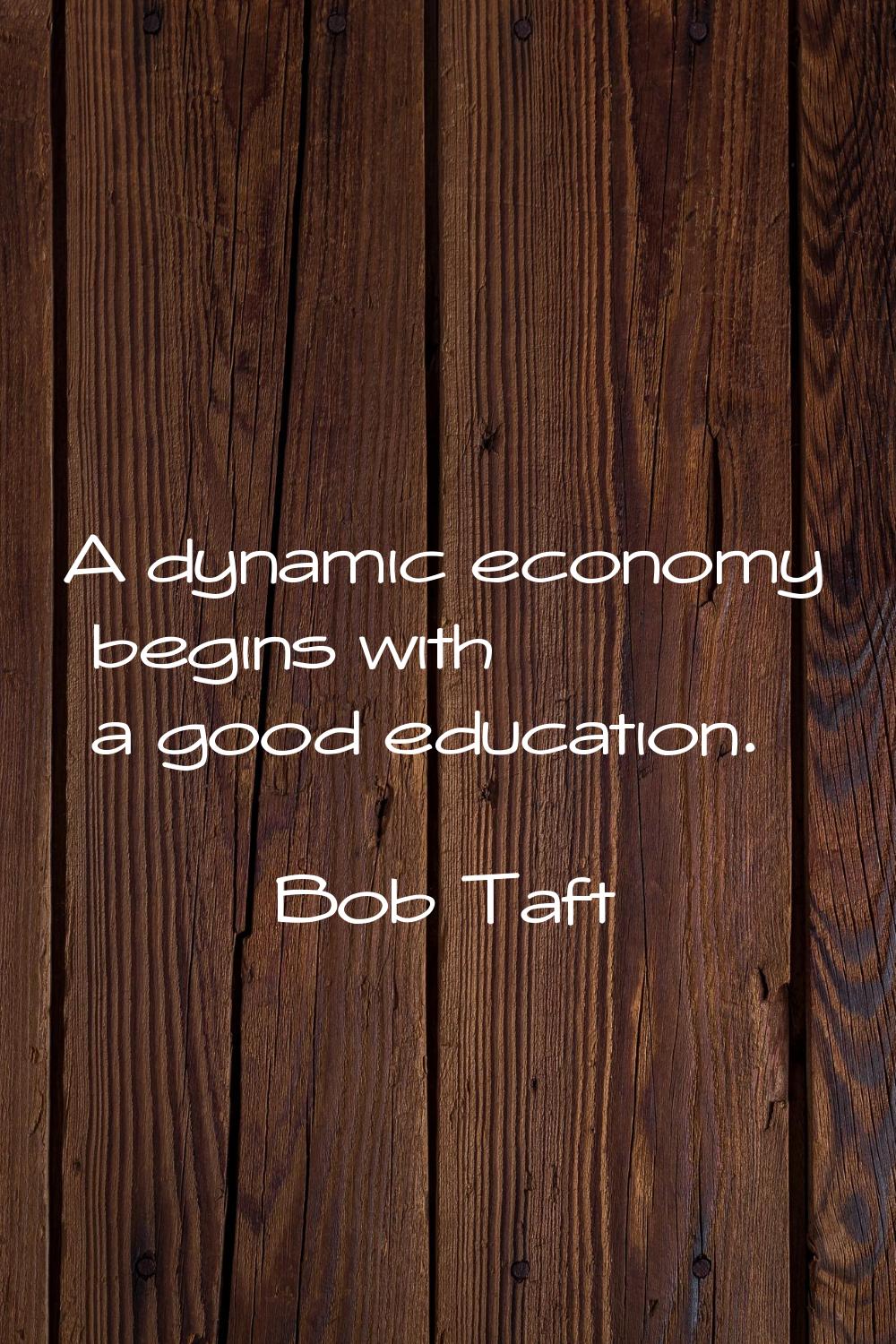 A dynamic economy begins with a good education.