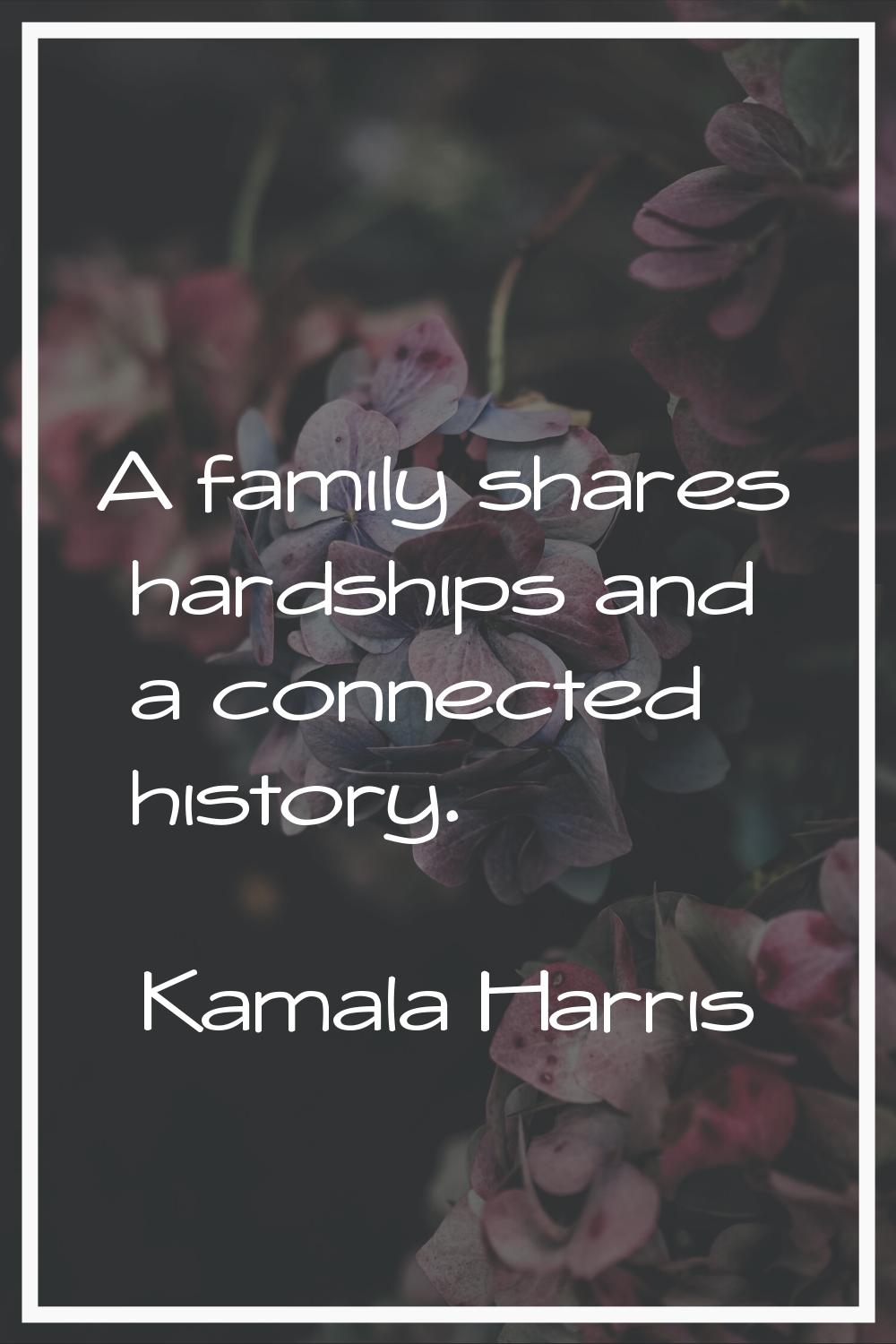 A family shares hardships and a connected history.
