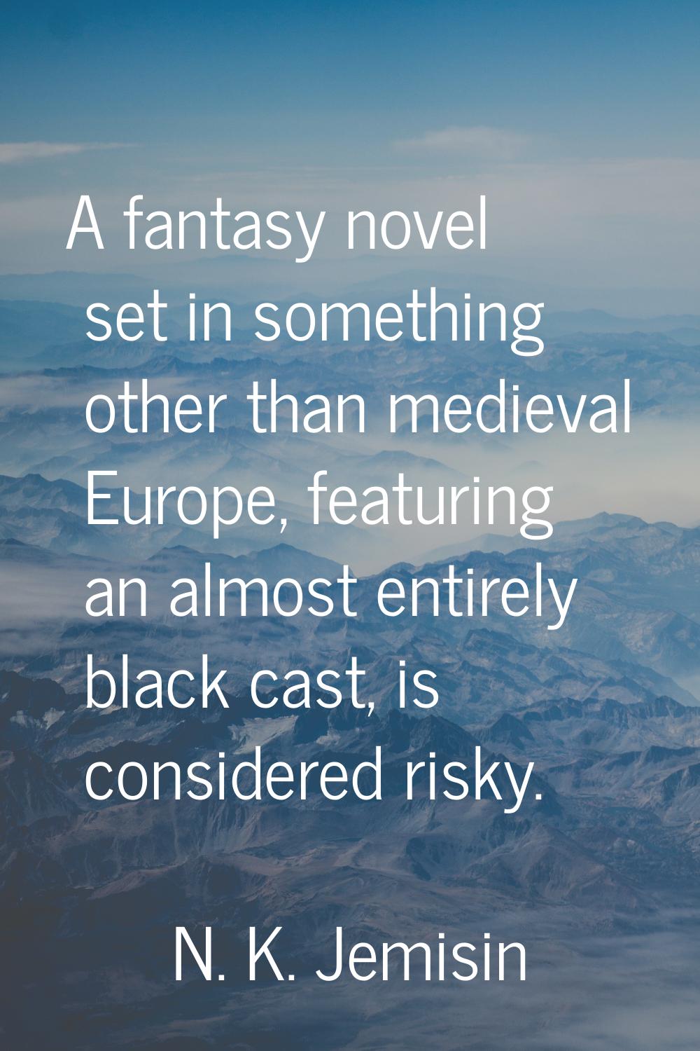 A fantasy novel set in something other than medieval Europe, featuring an almost entirely black cas