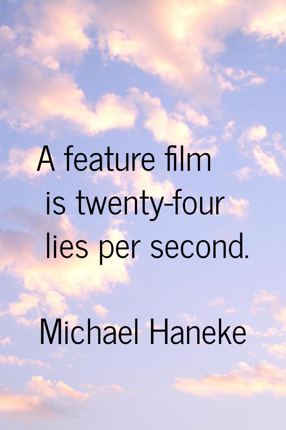 A feature film is twenty-four lies per second.