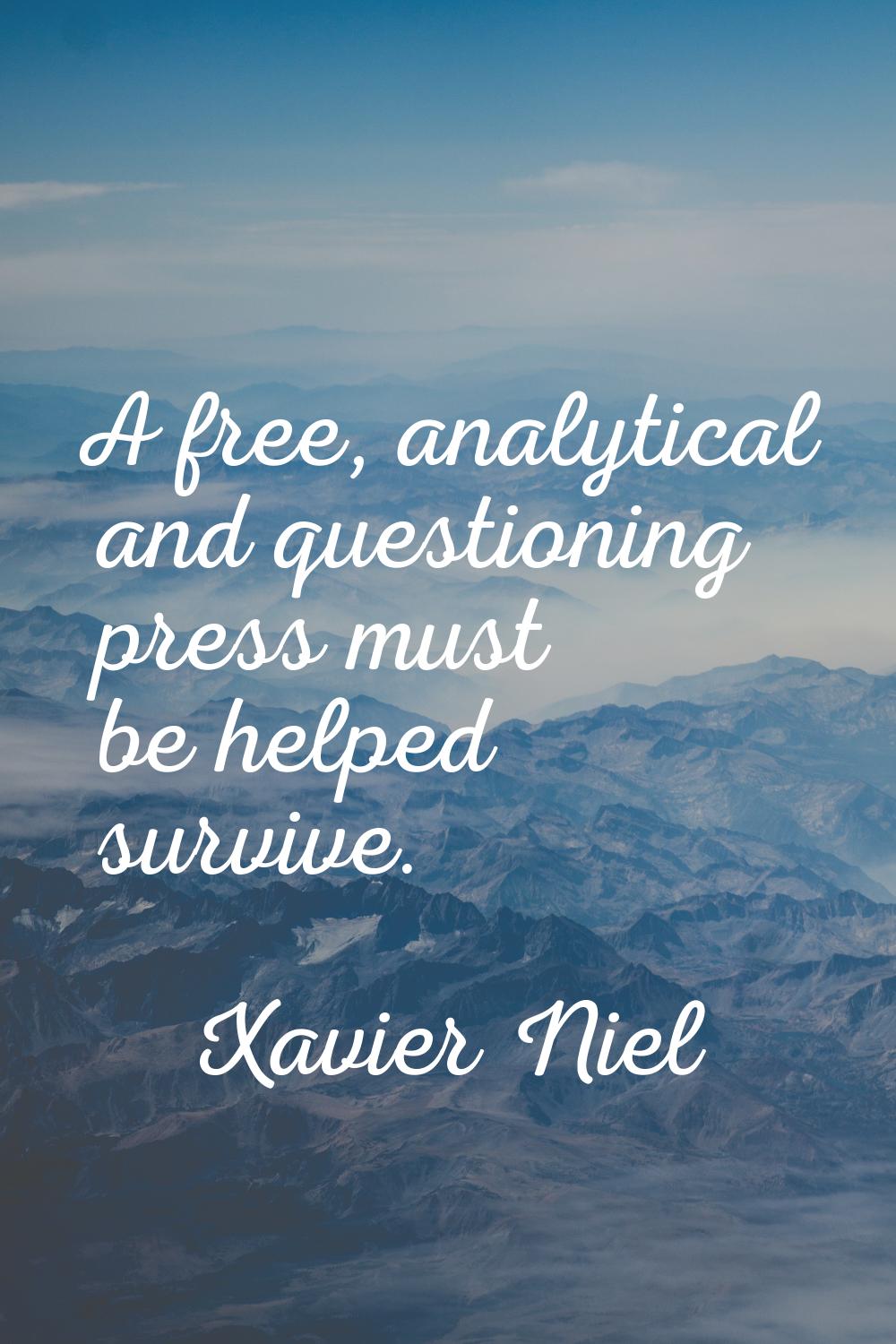 A free, analytical and questioning press must be helped survive.