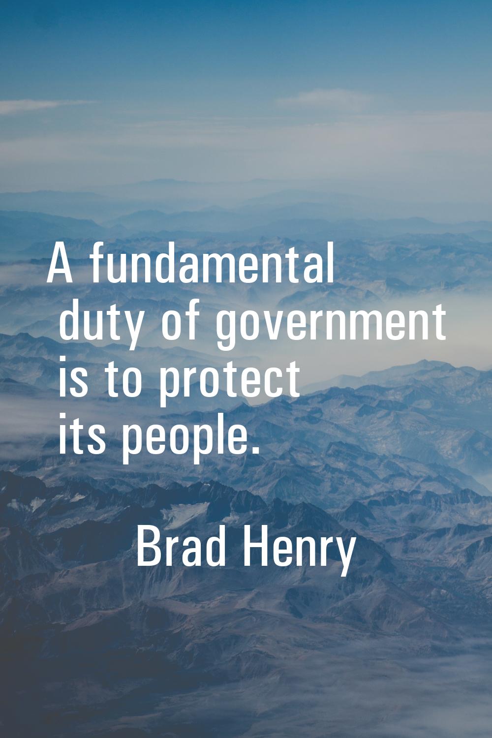 A fundamental duty of government is to protect its people.