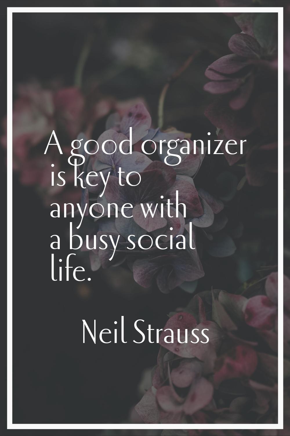 A good organizer is key to anyone with a busy social life.