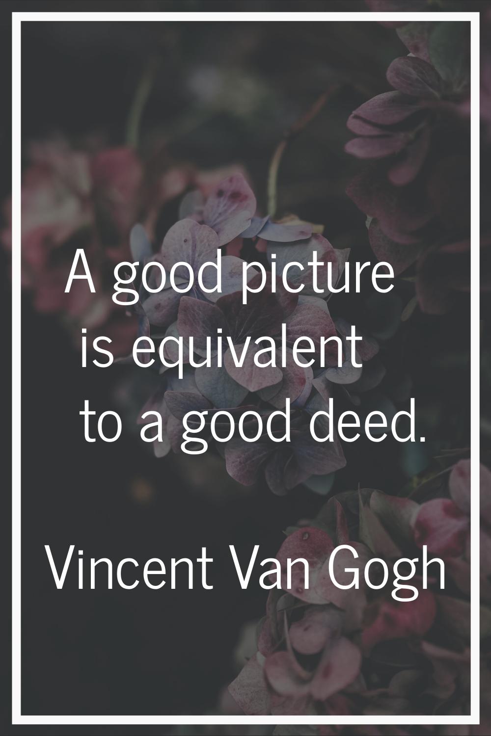 A good picture is equivalent to a good deed.