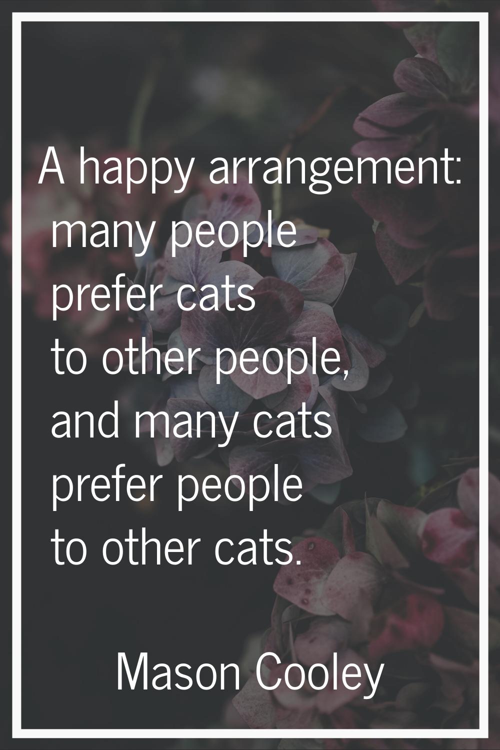 A happy arrangement: many people prefer cats to other people, and many cats prefer people to other 