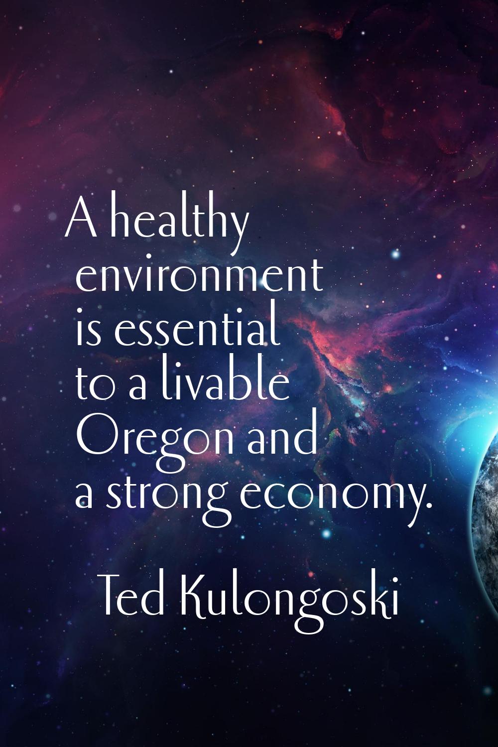 A healthy environment is essential to a livable Oregon and a strong economy.