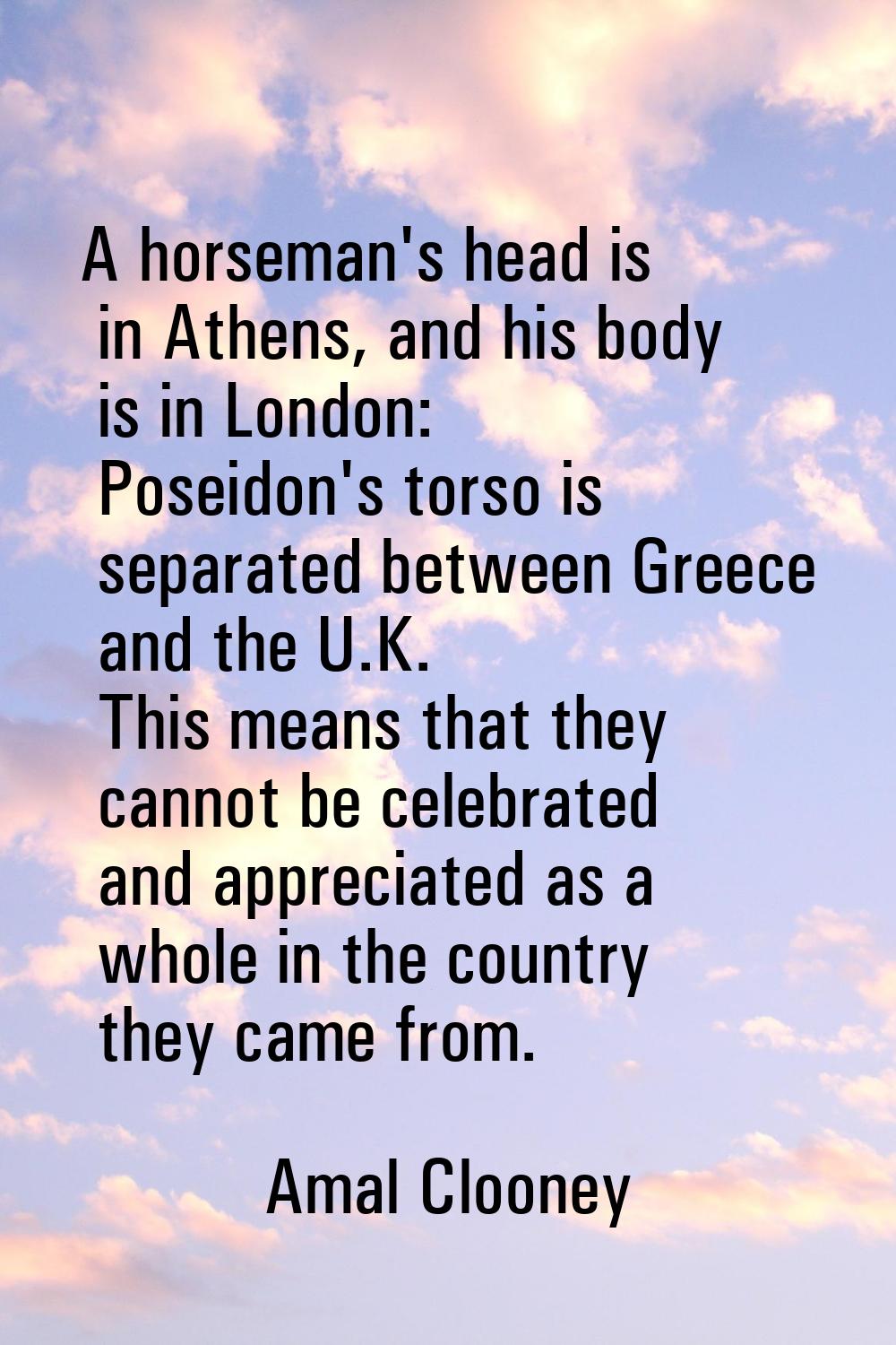 A horseman's head is in Athens, and his body is in London: Poseidon's torso is separated between Gr