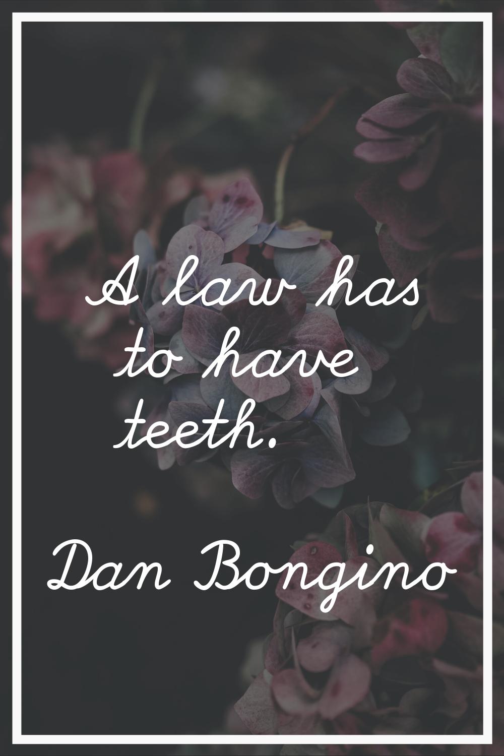 A law has to have teeth.