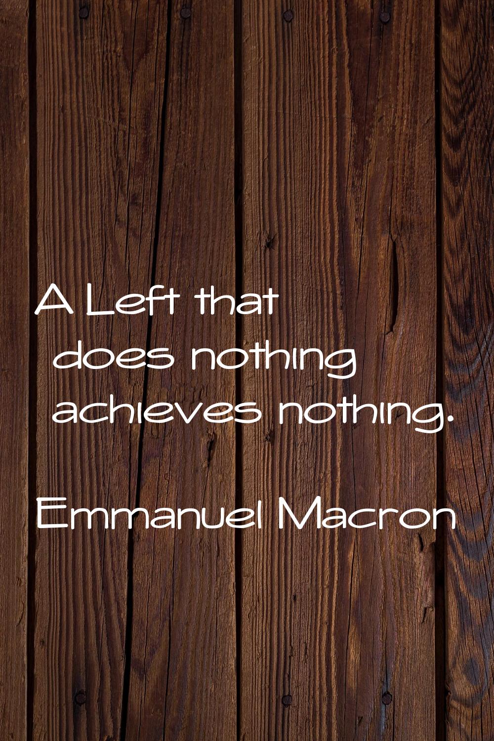 A Left that does nothing achieves nothing.