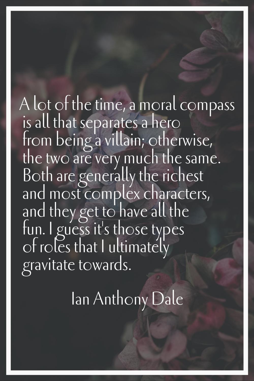 A lot of the time, a moral compass is all that separates a hero from being a villain; otherwise, th