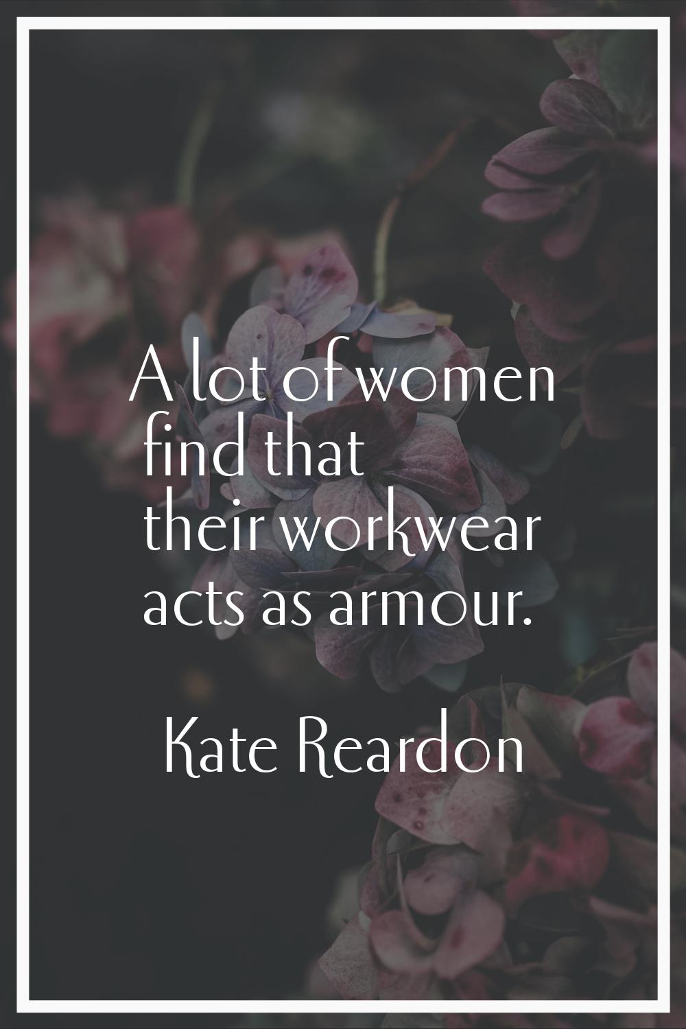 A lot of women find that their workwear acts as armour.