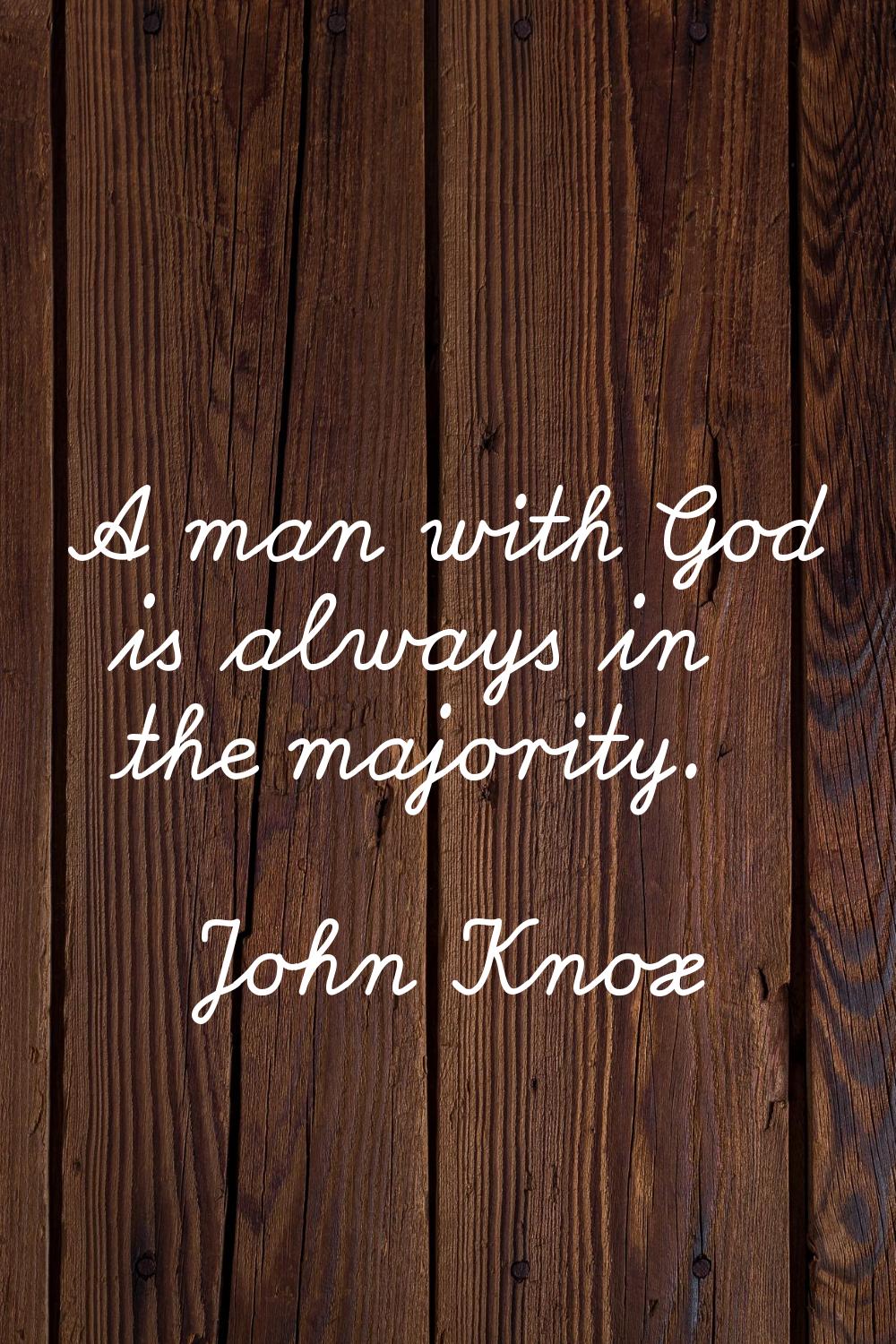 A man with God is always in the majority.