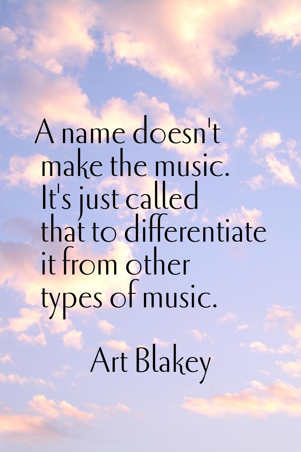 A name doesn't make the music. It's just called that to differentiate it from other types of music.