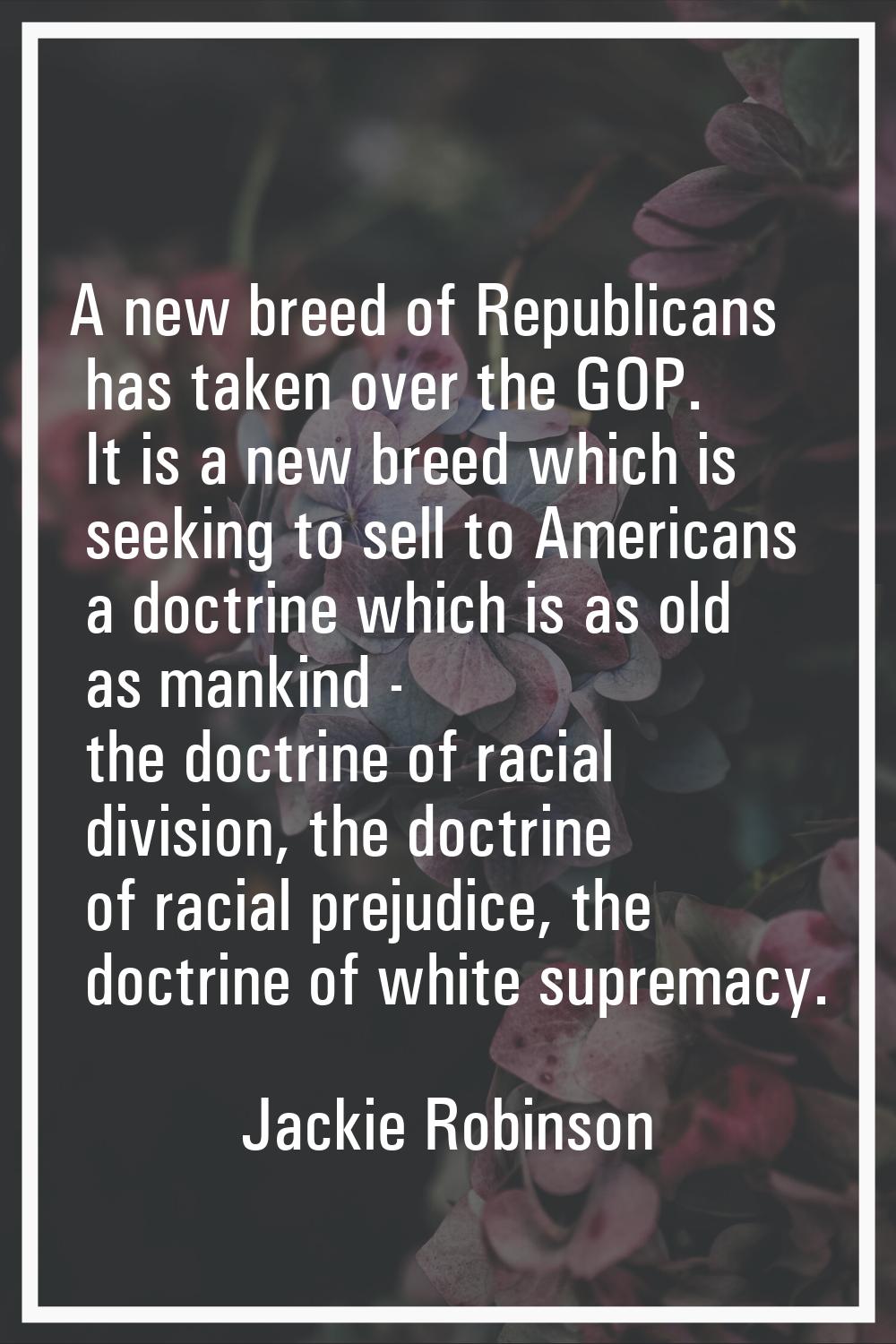 A new breed of Republicans has taken over the GOP. It is a new breed which is seeking to sell to Am
