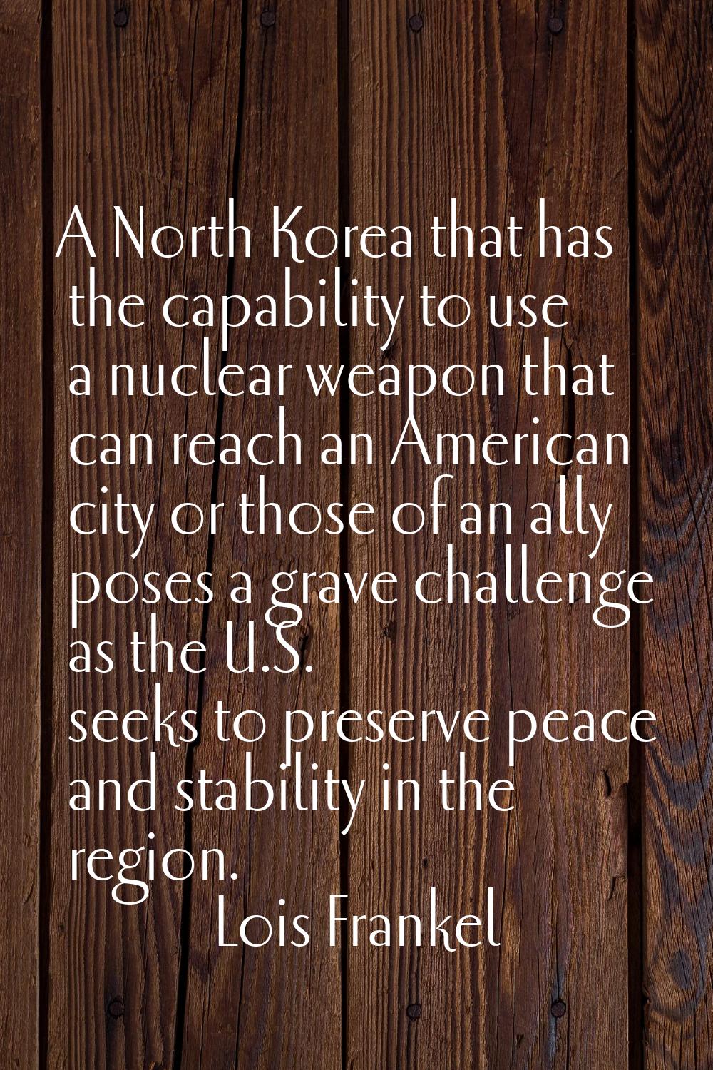A North Korea that has the capability to use a nuclear weapon that can reach an American city or th