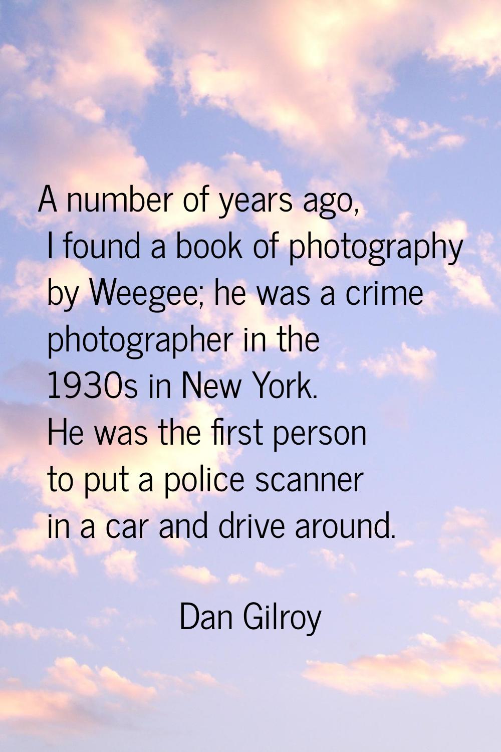 A number of years ago, I found a book of photography by Weegee; he was a crime photographer in the 