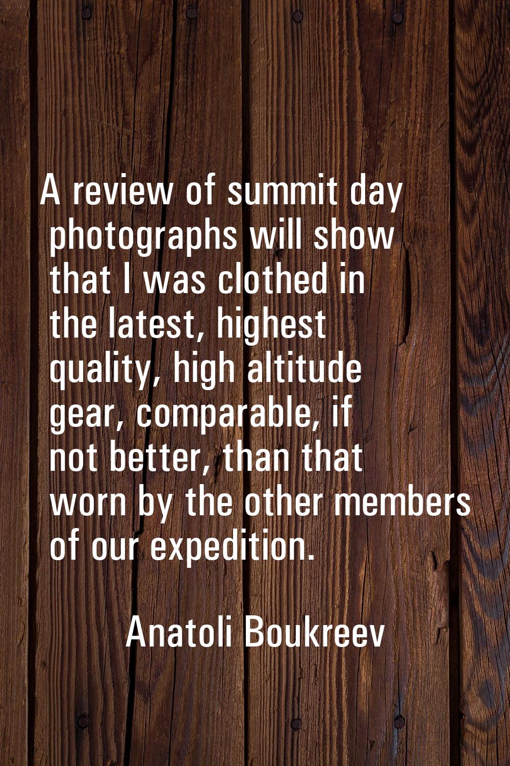 A review of summit day photographs will show that I was clothed in the latest, highest quality, hig