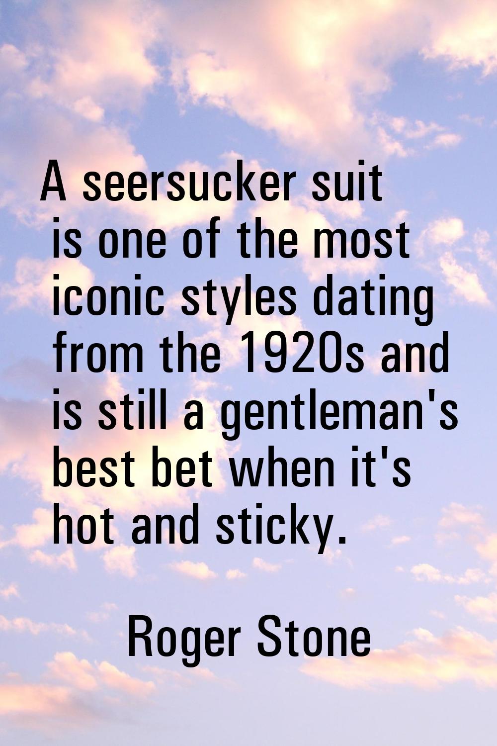 A seersucker suit is one of the most iconic styles dating from the 1920s and is still a gentleman's