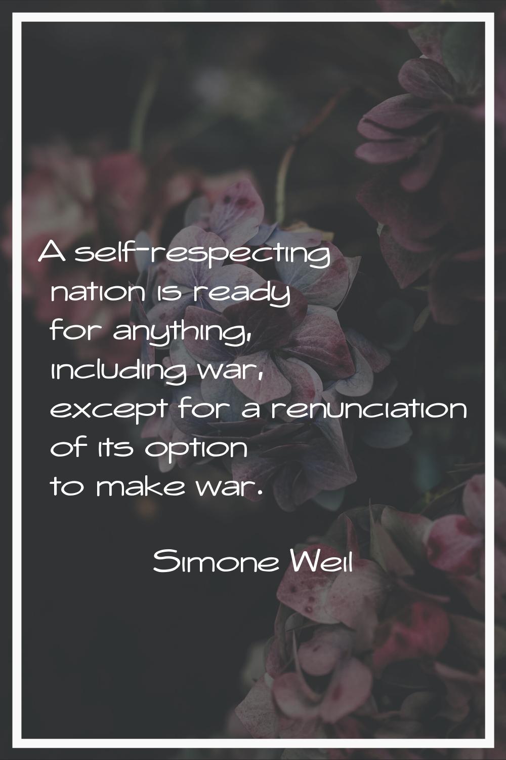 A self-respecting nation is ready for anything, including war, except for a renunciation of its opt