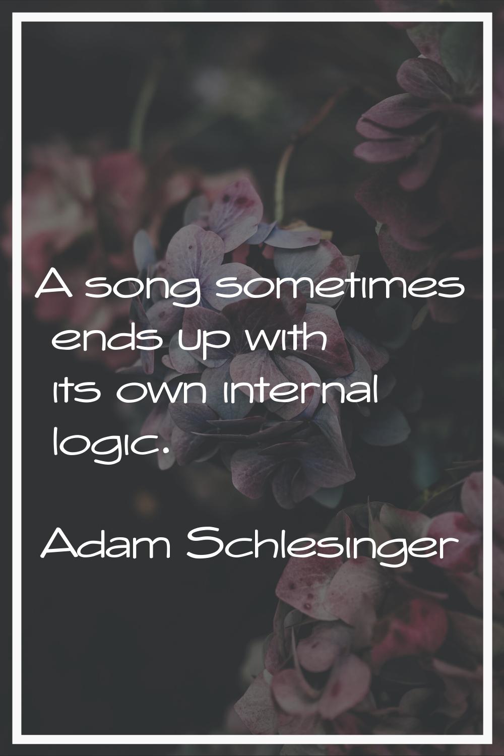 A song sometimes ends up with its own internal logic.