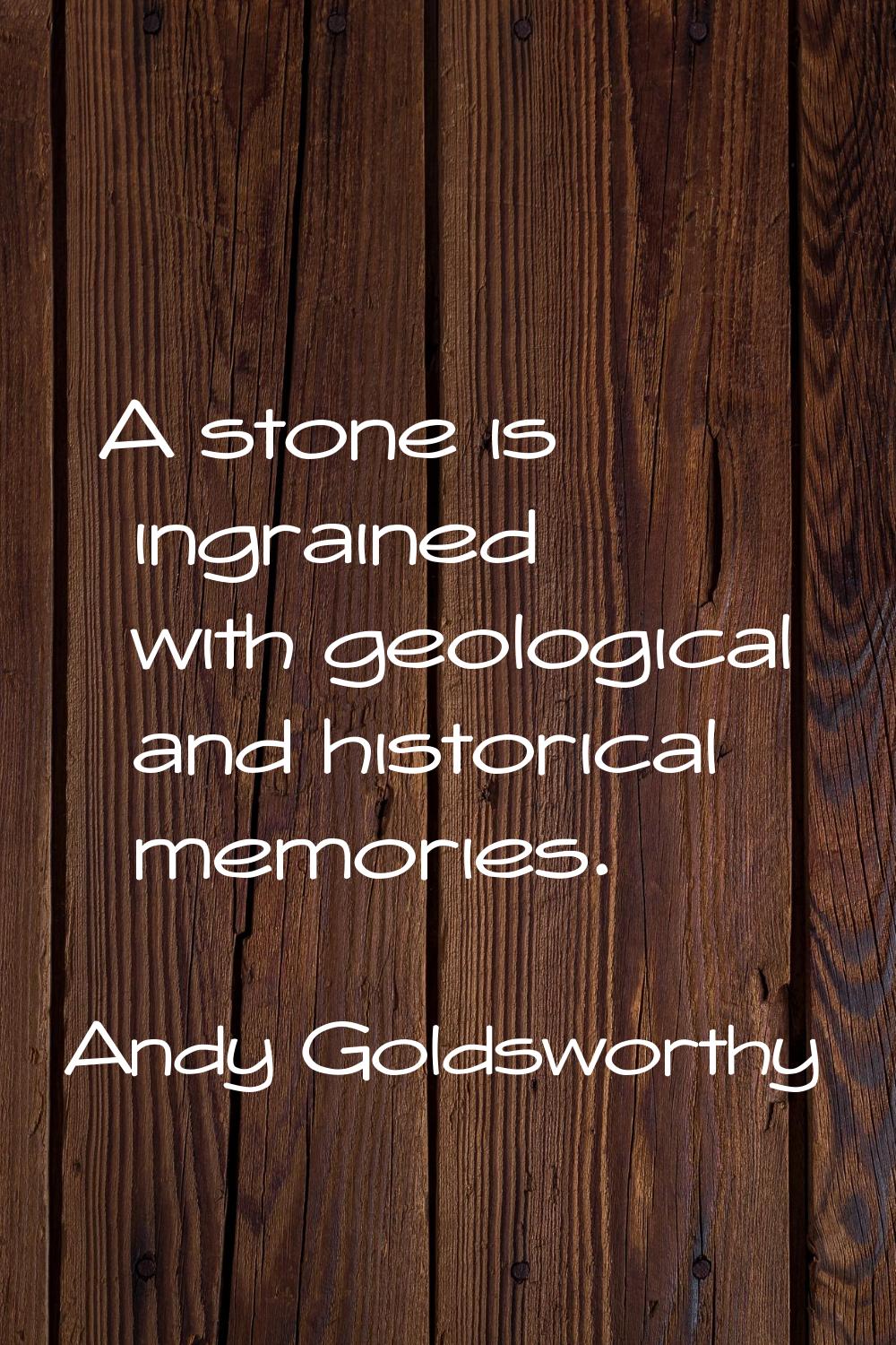 A stone is ingrained with geological and historical memories.