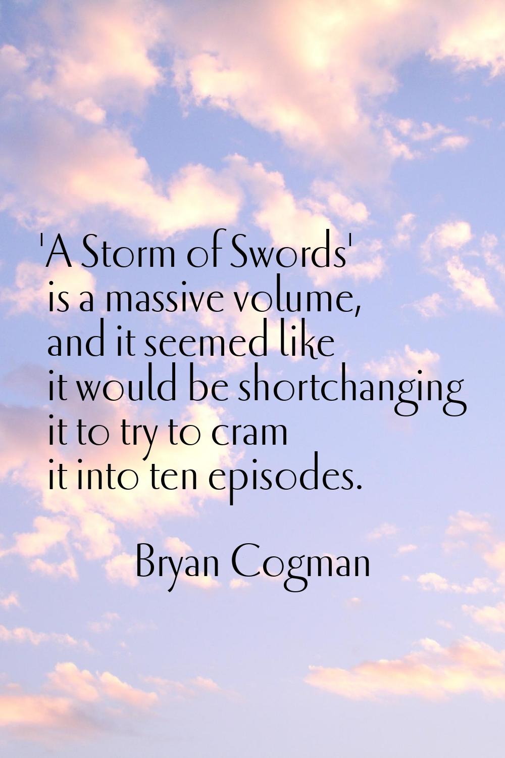 'A Storm of Swords' is a massive volume, and it seemed like it would be shortchanging it to try to 
