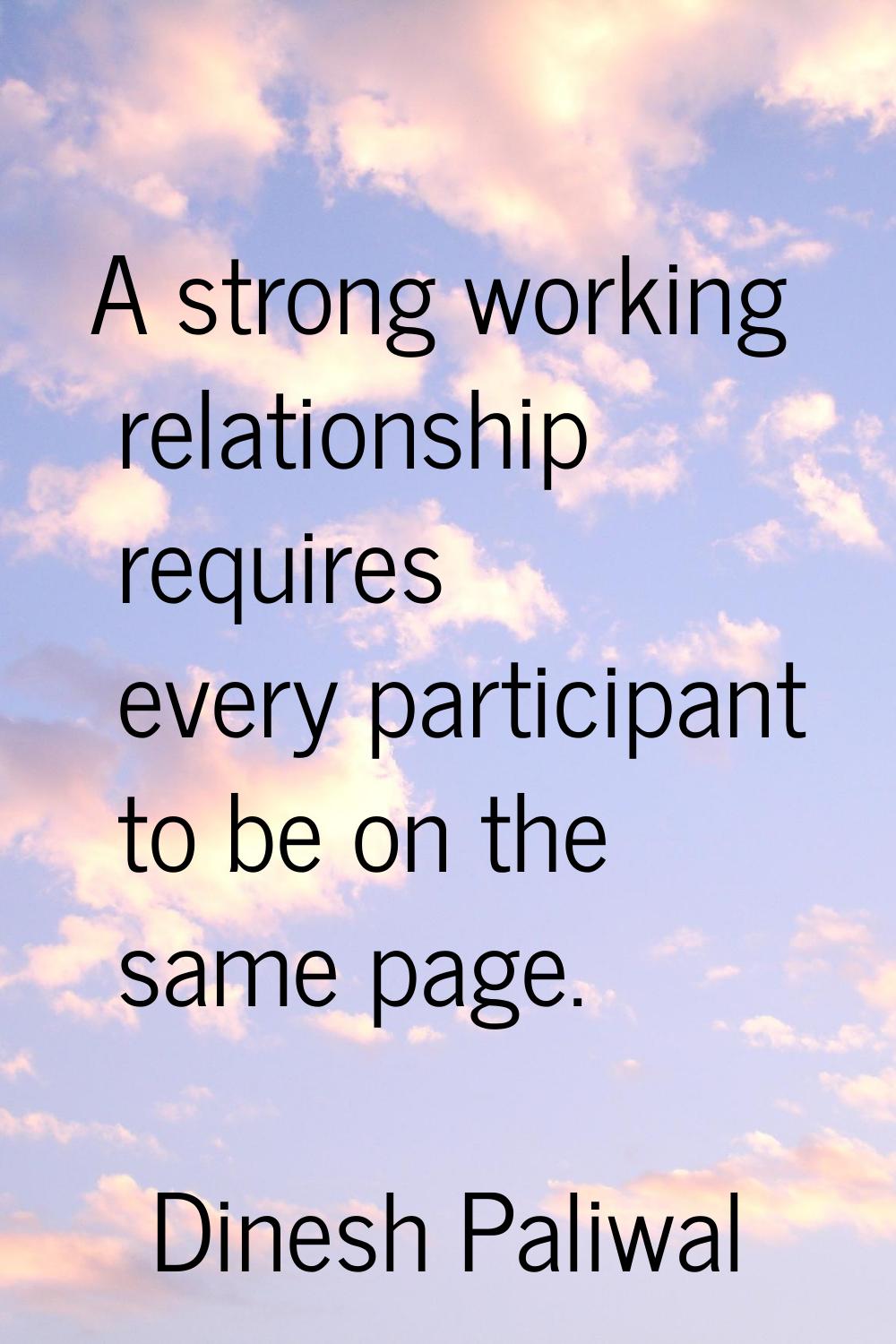 A strong working relationship requires every participant to be on the same page.