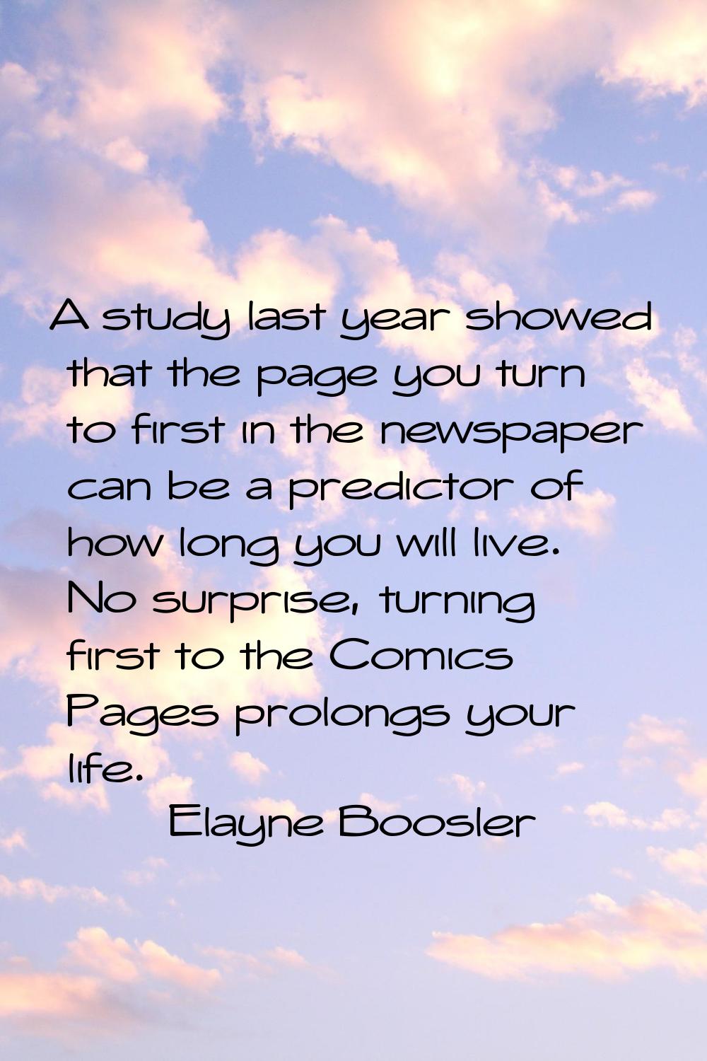 A study last year showed that the page you turn to first in the newspaper can be a predictor of how