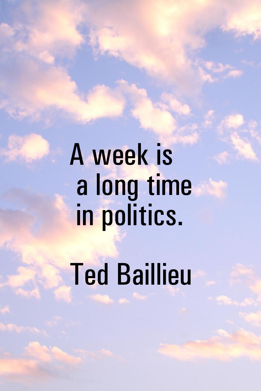A week is a long time in politics.