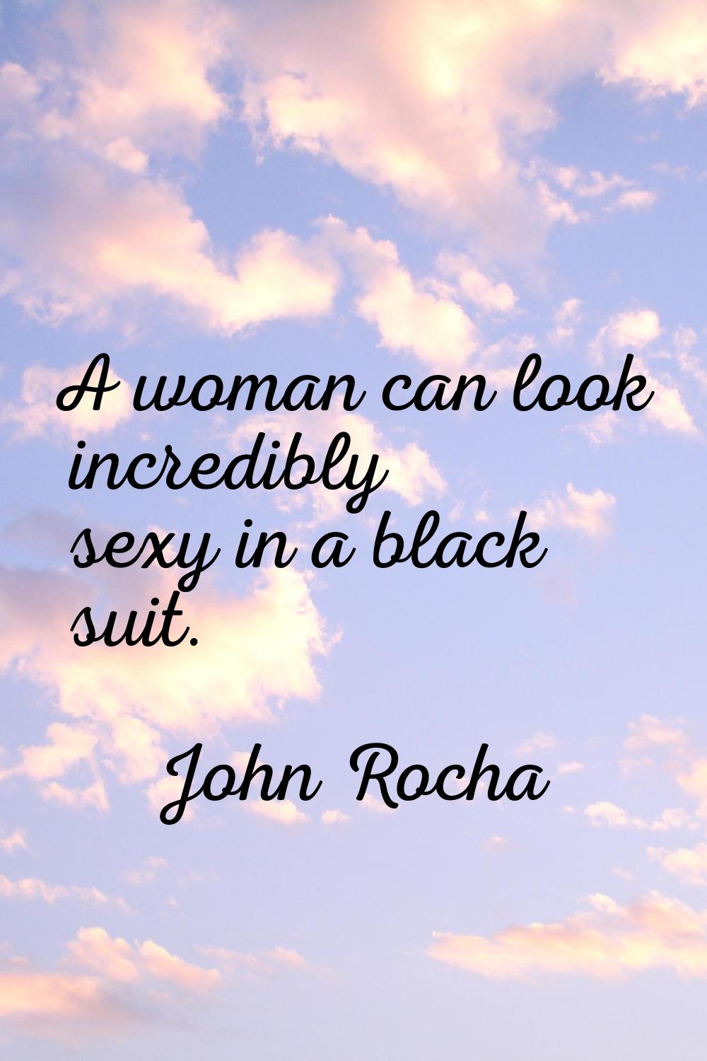 A woman can look incredibly sexy in a black suit.