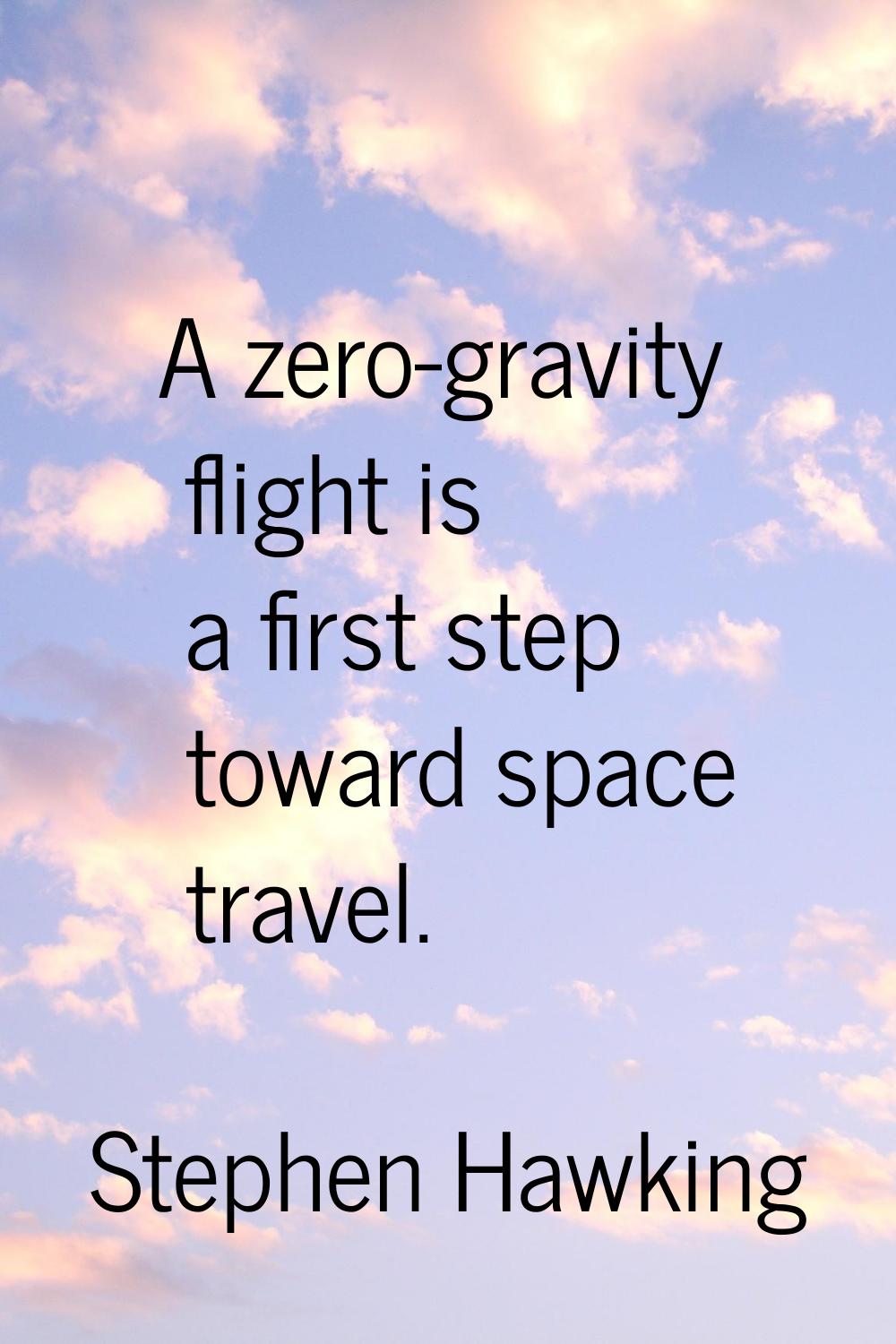 A zero-gravity flight is a first step toward space travel.