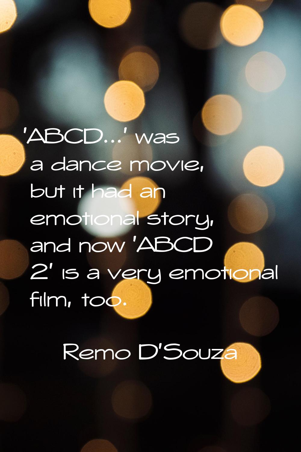'ABCD...' was a dance movie, but it had an emotional story, and now 'ABCD 2' is a very emotional fi