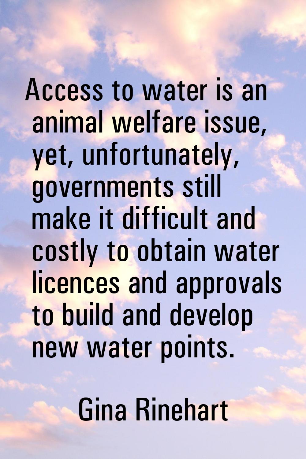 Access to water is an animal welfare issue, yet, unfortunately, governments still make it difficult