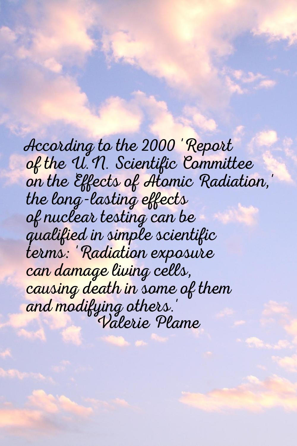 According to the 2000 'Report of the U.N. Scientific Committee on the Effects of Atomic Radiation,'