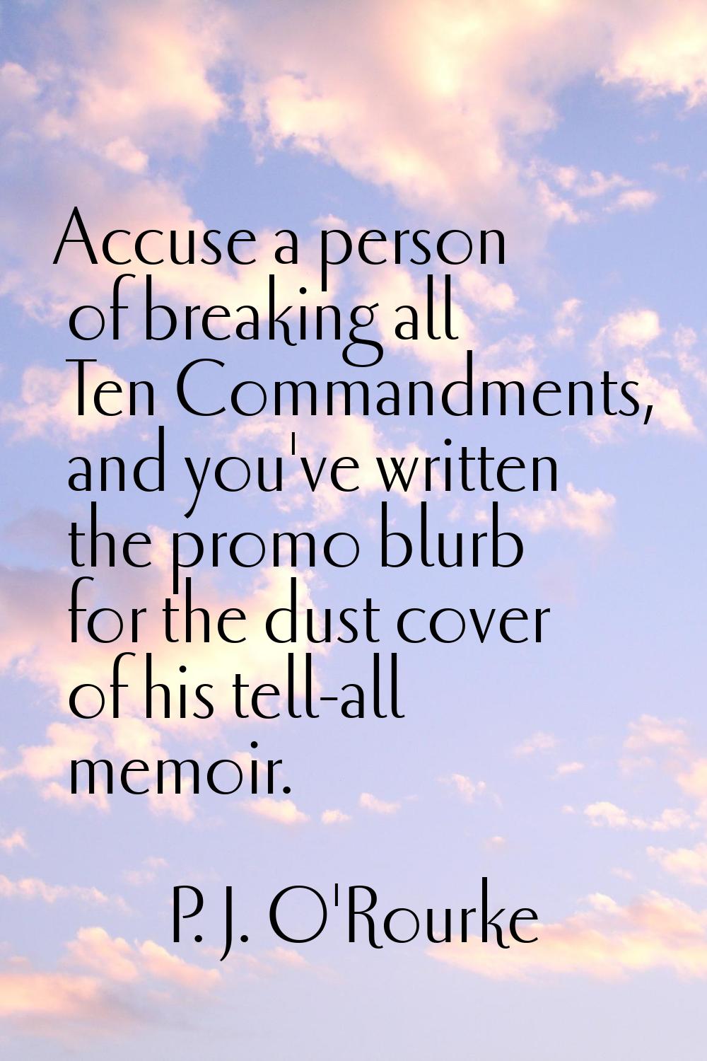 Accuse a person of breaking all Ten Commandments, and you've written the promo blurb for the dust c