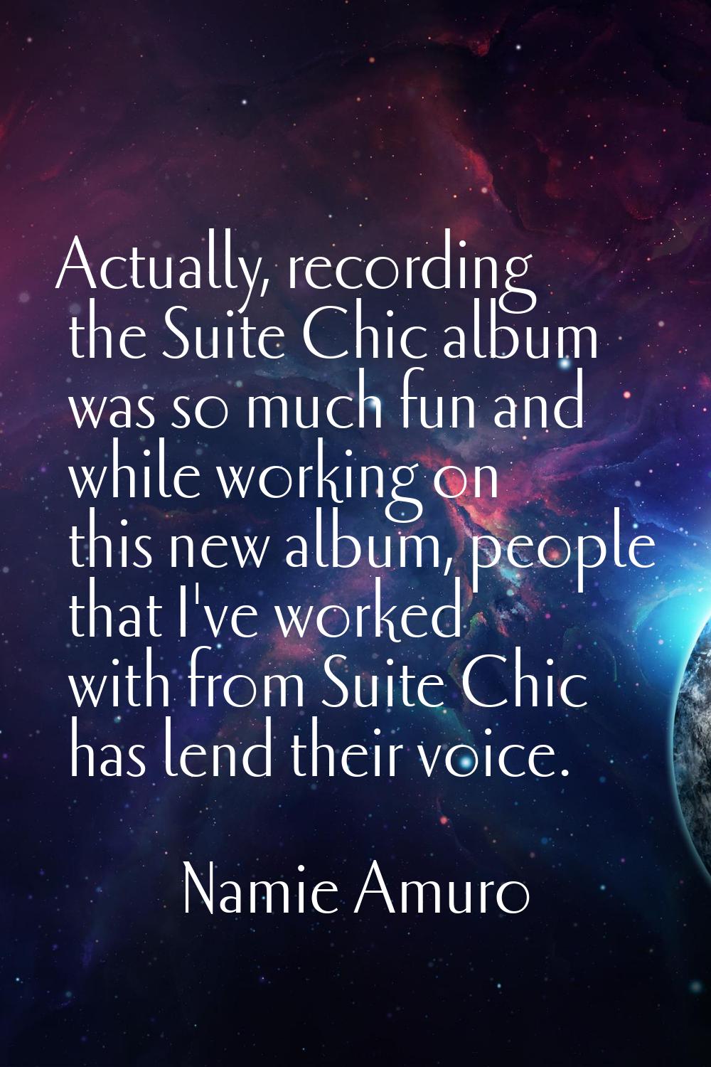 Actually, recording the Suite Chic album was so much fun and while working on this new album, peopl