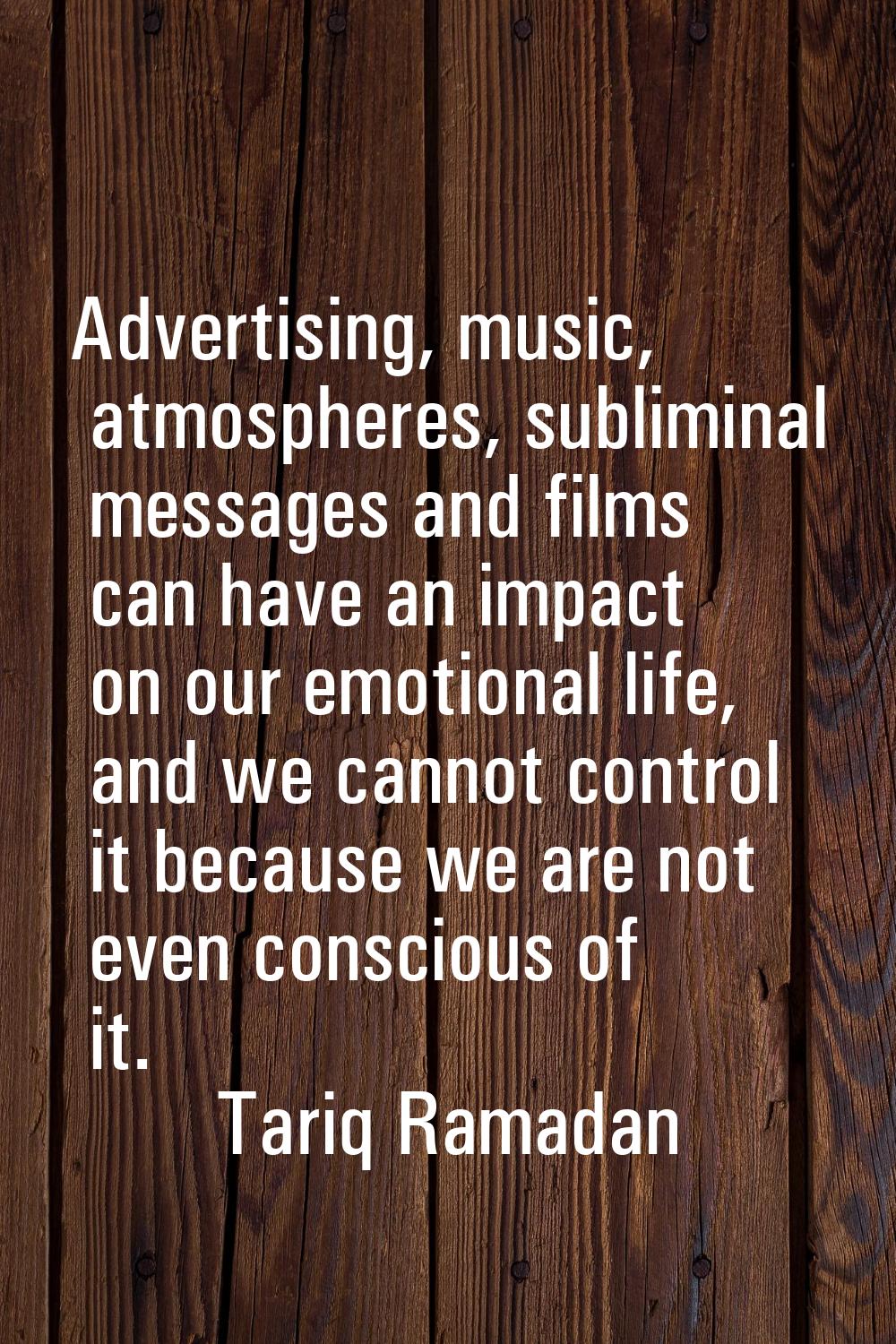 Advertising, music, atmospheres, subliminal messages and films can have an impact on our emotional 
