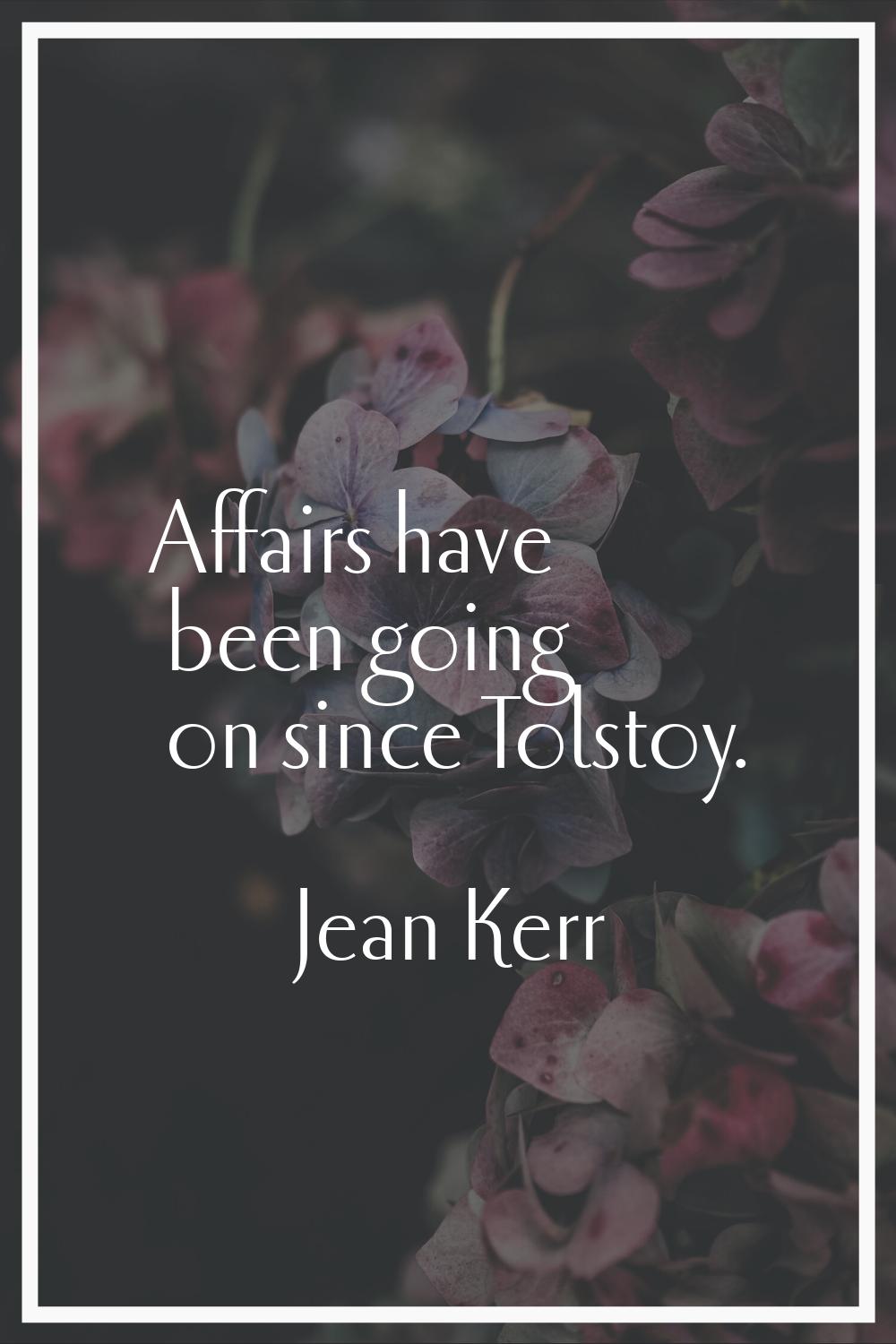 Affairs have been going on since Tolstoy.