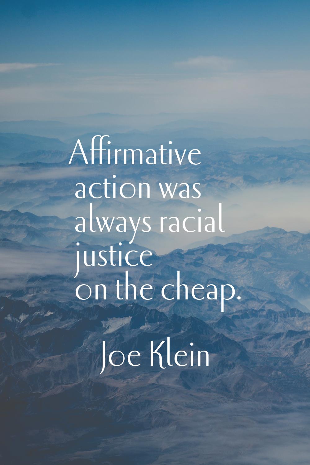 Affirmative action was always racial justice on the cheap.