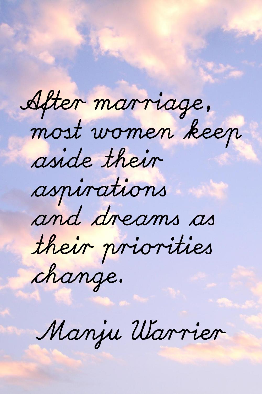 After marriage, most women keep aside their aspirations and dreams as their priorities change.