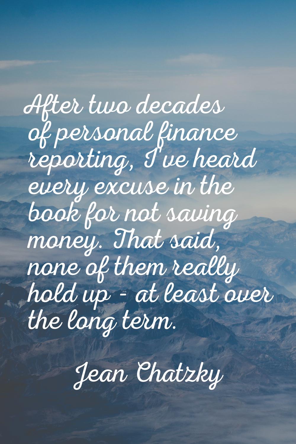 After two decades of personal finance reporting, I've heard every excuse in the book for not saving