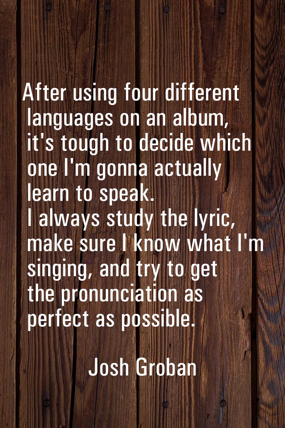 After using four different languages on an album, it's tough to decide which one I'm gonna actually