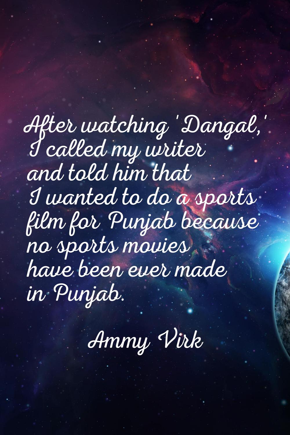 After watching 'Dangal,' I called my writer and told him that I wanted to do a sports film for Punj